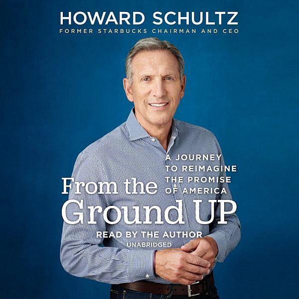 From The Ground Up by Howard Schultz