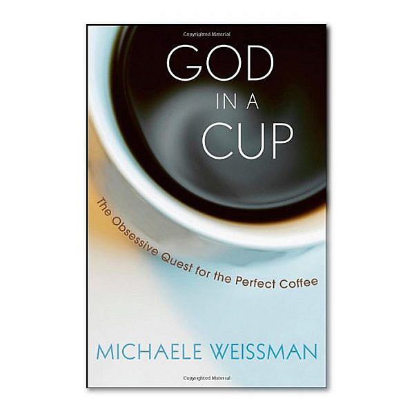 God In A Cup by Michaele Weissman